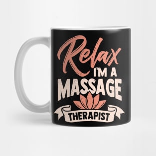 Relax I'm A Massage Therapist Mug